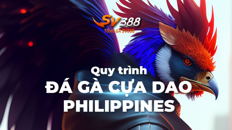 Quy trình đá gà cựa dao Philippines