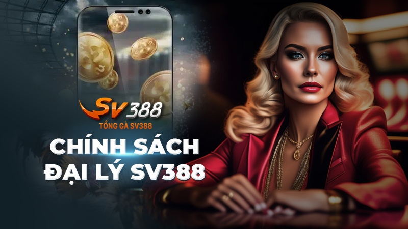 Chính sách đại lý SV388