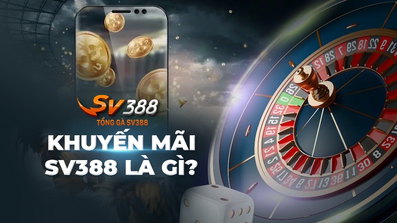 Khuyến mãi SV388 là gì?