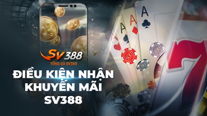 Điều kiện để nhận khuyến mãi SV388