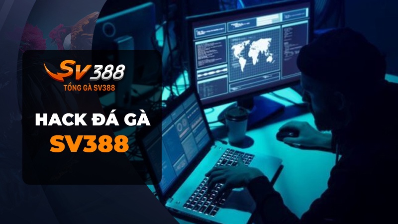 Hack đá gà SV388 - Hệ thống bảo mật của SV388 có dễ bị hack không?