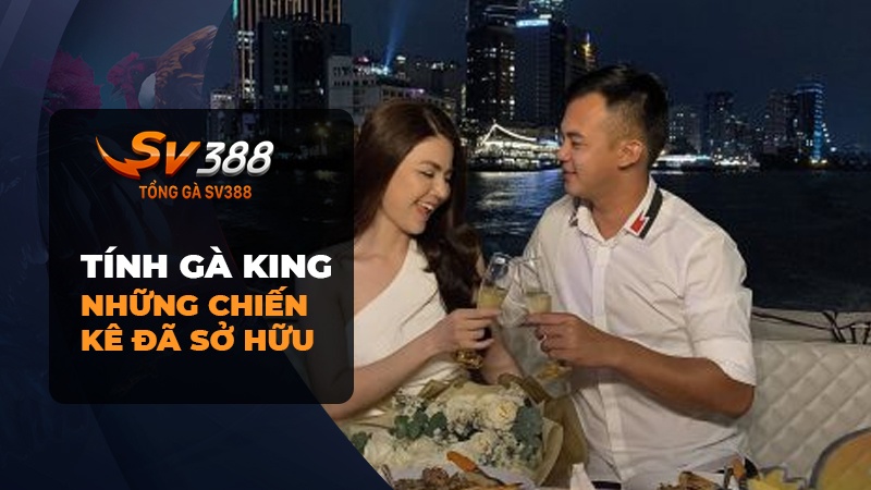 Những chiến kê hàng đầu mà Tính Gà King sở hữu